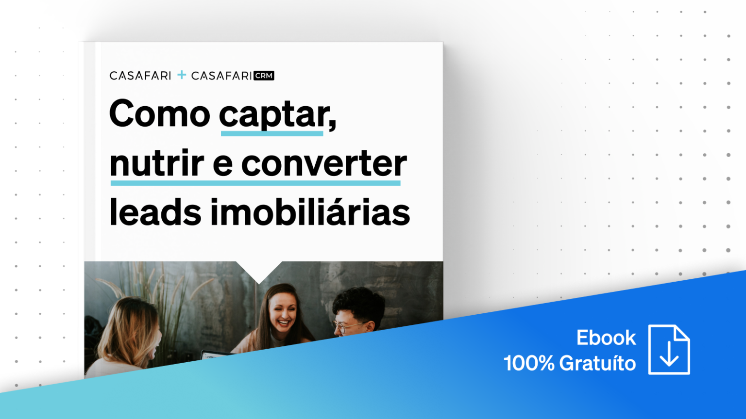 Ebook Captar, gerir e converter leads imobiliárias